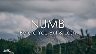 Before You Exit &amp; Lash - Numb (Lyrics / Lyric Video)