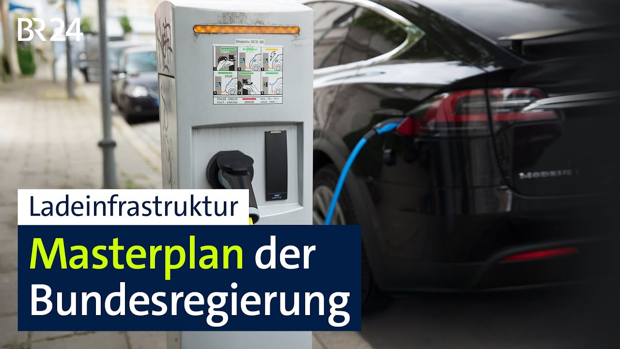 Ladeinfrastruktur: Masterplan der Bundesregierung | BR24