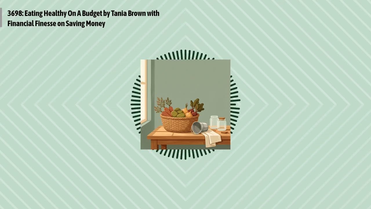 3698: Eating Healthy On A Budget by Tania Brown with Financial Finesse on Saving Money | Optimal...