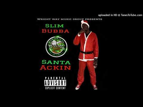 SLIM BUBBA x Santa Ackin (X-MAS SONG)