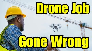 When Drone Jobs Go Wrong #3
