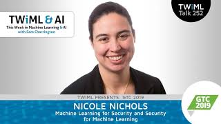 Machine Learning for Security and Security for Machine Learning with Nicole Nichols - TWiML Talk...