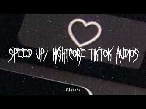 speed up/nightcore tiktok audios ♡ pt. 340