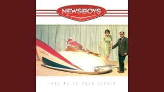 Newsboys - Take Me To Your Leader - HD