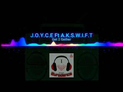 J.O.Y.C.E. Feat. A.K.S.W.I.F.T - Get 2 Gether