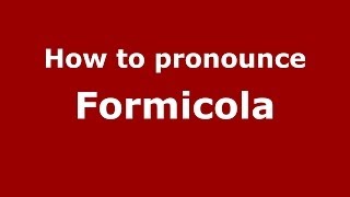 How to pronounce Formicola