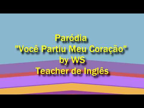 Paródia|Você partiu meu coração|Verbo "TO BE"
