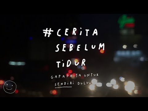 Gapapa ya untuk sendiri dulu - CERITA SEBELUM TIDUR Eps. 21