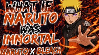 What if Naruto was immortal NARUTO X BLEACH part 1