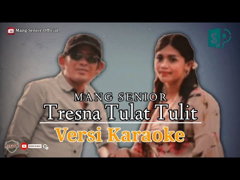 KARAOKE TRESNA TULAT TULIT @mangseniorofficial