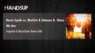 Dario Synth vs. Matt3w &amp; Sideone ft. Chess - We Are (Acquista &amp; NoiseStyler Remix Edit)