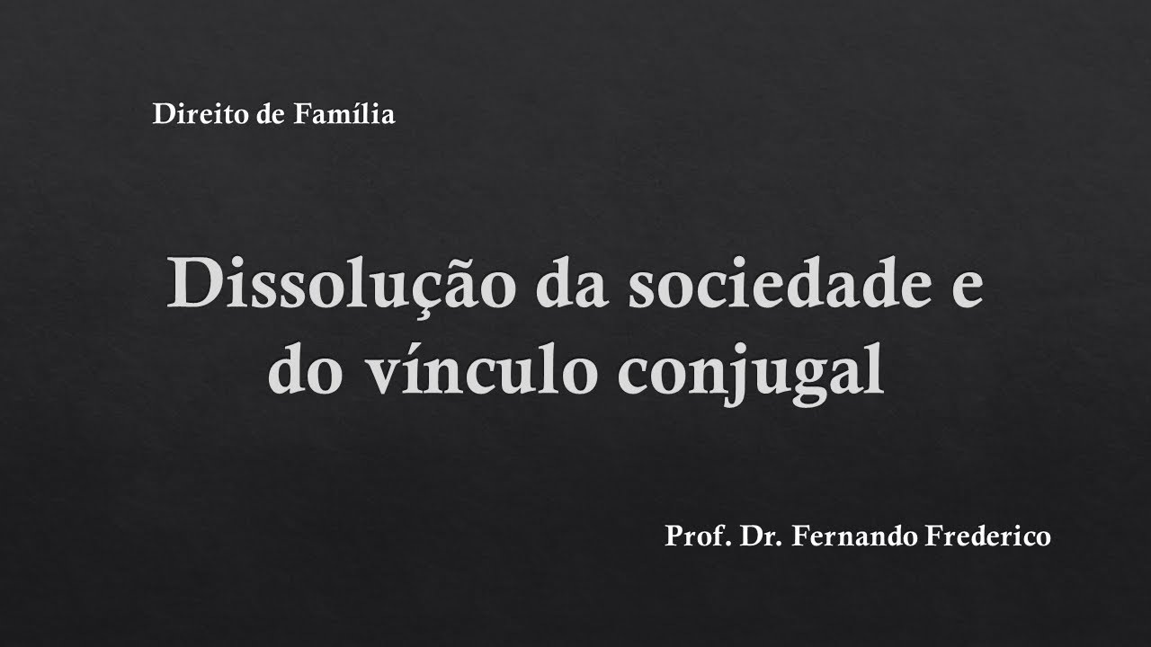 Dissolução da sociedade e do vínculo conjugal