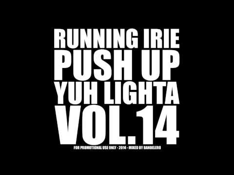 PUSH UP YUH LIGHTA VOL.14 - RUNNING IRIE SOUND