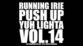 PUSH UP YUH LIGHTA VOL.14 - RUNNING IRIE SOUND