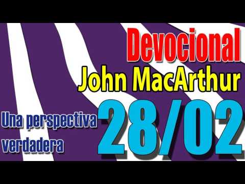 Devocional John MacArthur 28/02 - Una perspectiva verdadera