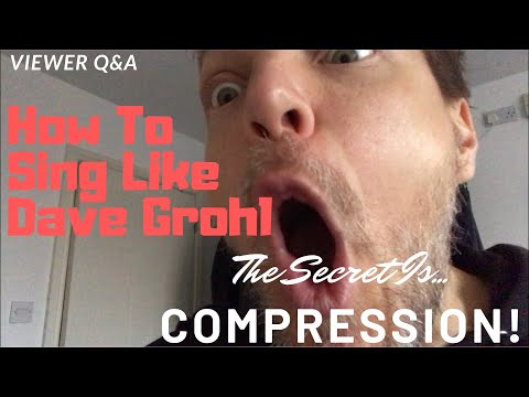 How To Sing Like Dave Grohl... (viewer Q&A) The Secret is Compression!!!