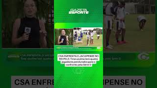 CSA tem quatro pendurados para duelo contra o Jacuipense - 29/5/26