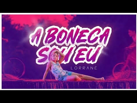 a boneca sou eu - Lorrane