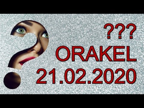 ??? ORAKEL: 21.02.2020