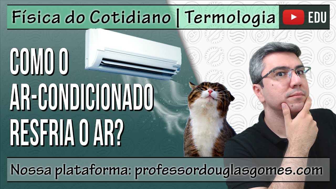 Como o ar-condicionado resfria o ar? | Física do Cotidiano