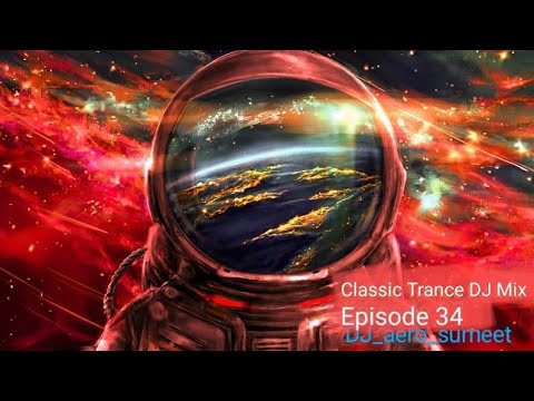 Classic Trance Live DJ Mix - Episode 34