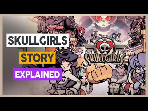 The Insane Story of Skullgirls Explained