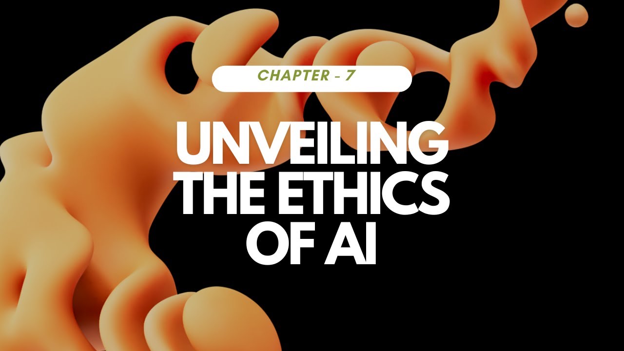Chapter - 7 Unveiling the Ethics of AI | #neuronest #ai