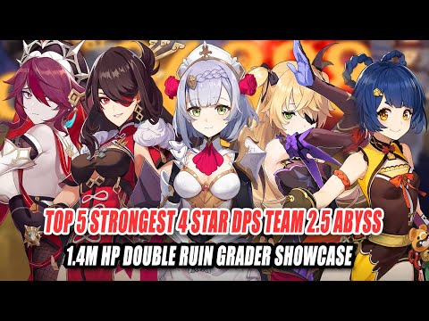 Top 5 Strongest 4 Star DPS Team on 2.5 Abyss - 1.4M HP Double Ruin Grader Showcase