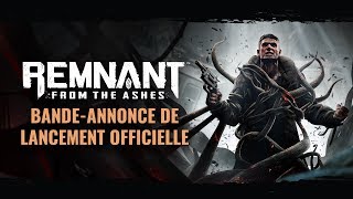 Bande-Annonce de Lancement Officielle | Remnant: From the Ashes