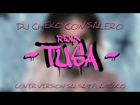 Tusa - Karol G Cover Version Salsa y Flamenco Remix Dj Cheko Con Salero