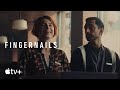 Fingernails— Official Trailer | Apple TV+