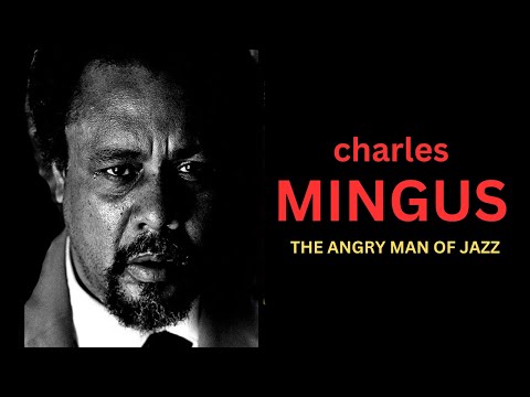 Charles Mingus Was An Iconic Jazz Bass Player, But Also Volatile, Complicated, Angry,