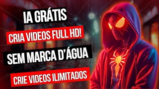 COMO CRIAR VIDEOS FULL HD COM IA GRÁTIS SEM MARCA DÁGUA CRIE VIDEOS ILIMITADOS GRATUITAMENTE