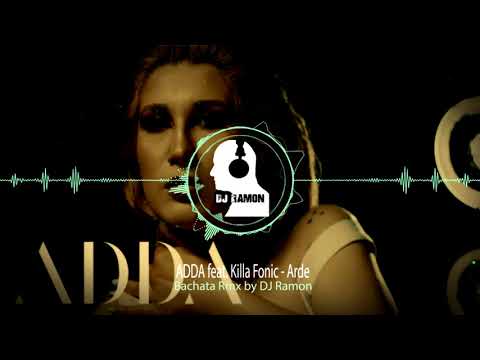 ADDA feat. Killa Fonic - Arde  (Bachata Remix by 🎧DJ Ramon🎧)