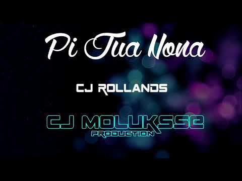 PI JUA NONA - CJ ROLLANDS ( CJ MOLUKSSE ) part I no rap