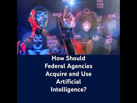 U.S. GAO - How Should Federal Agencies Acquire and Use Artificial Intelligence?