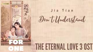Download lagu Jia Tian – Don't Understand (The Eternal Love 3 OST) mp3