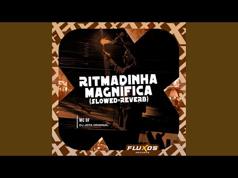 Ritmadinha Magnífica (Slowed + Reverb)