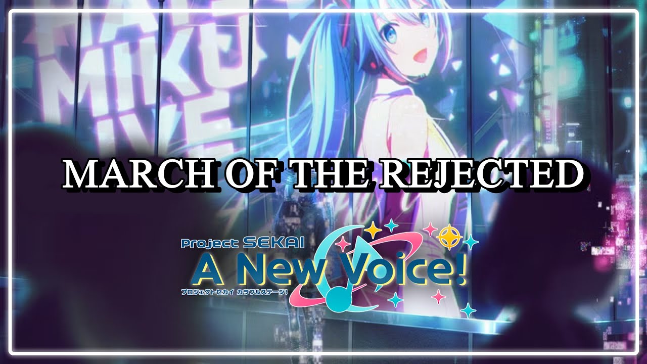 T H E  E N D | March of the Rejected -【Project Sekai: A New Voice!】