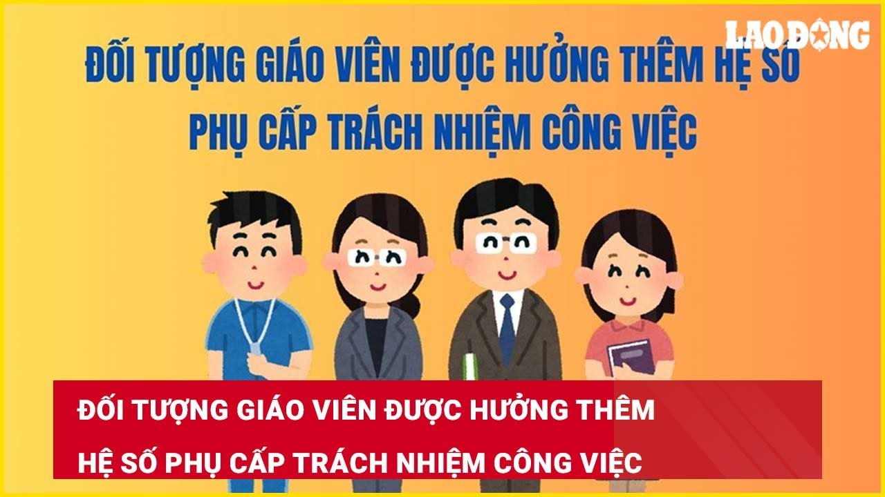 Đối tượng giáo viên được hưởng thêm hệ số phụ cấp trách nhiệm công việc