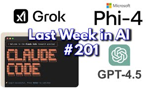 Last Week in AI #201 - GPT 4.5, Sonnet 3.7, Grok 3, Phi 4