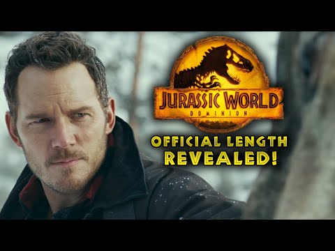 OFFICIAL LENGTH REVEALED! DOMINION RUNTIME CONFIRMED! - Jurassic World Dominion