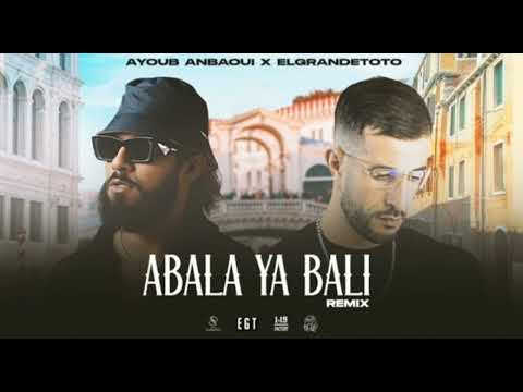 Ayoub Anbaoui X ELGrandeToto -A BALA YA BALI REMIX