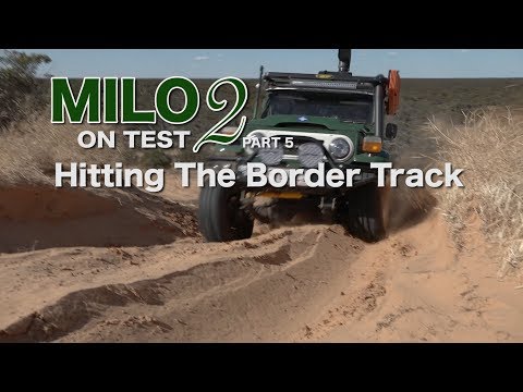 MILO 2 On Test Part 5 - Hitting The Border Track - Built Not Bought - 40 Series - Roothy