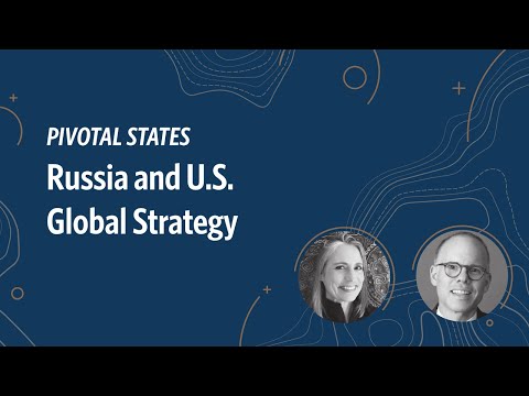 Pivotal States: Russia and U.S. Global Strategy