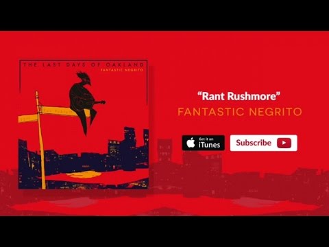 Fantastic Negrito - Rant Rushmore (Official Audio)