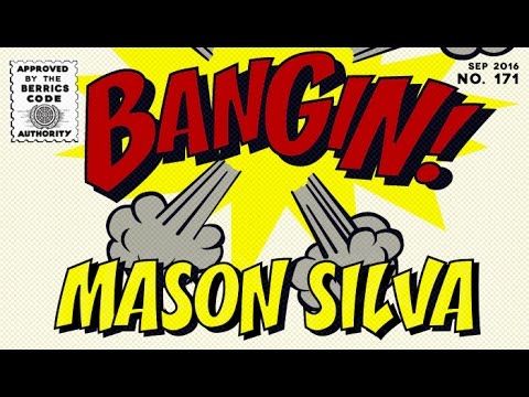 Mason Silva - Bangin!