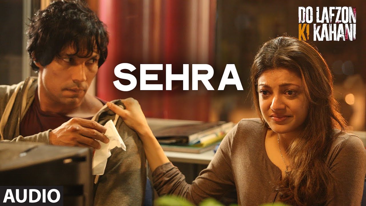 Sehra Lyrics | Do Lafzon Ki Kahani | Randeep Hooda, Kajal Aggarwal | Ankit Tiwari | Ankit Tiwari