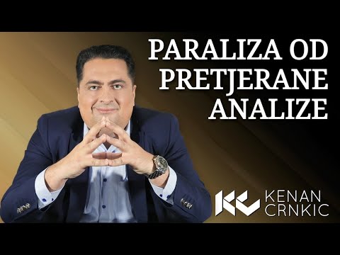 Dr Kenan Crnkić - Imaš li paralizu od pretjerane analize?