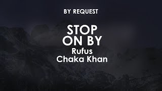 Stop On By | Rufus · Chaka Khan